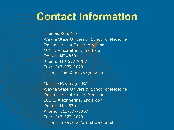 Contact Information Thomas Roe, MD Wayne State University School of Medicine Department of Family