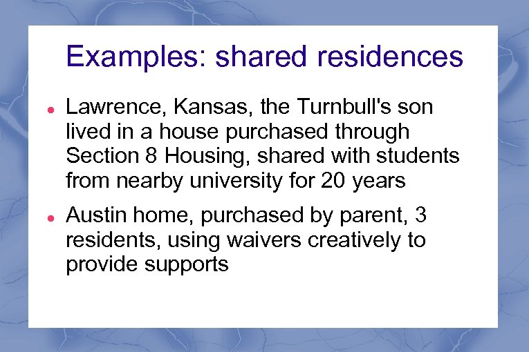 Examples: shared residences Lawrence, Kansas, the Turnbull's son lived in a house purchased through