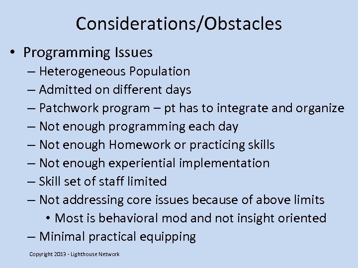 Considerations/Obstacles • Programming Issues – Heterogeneous Population – Admitted on different days – Patchwork