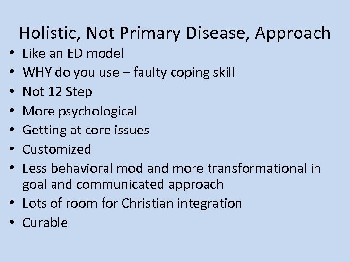 Holistic, Not Primary Disease, Approach Like an ED model WHY do you use –