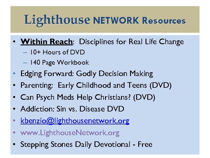 Lighthouse NETWORK Resources • Within Reach: Disciplines for Real Life Change – 10+ Hours