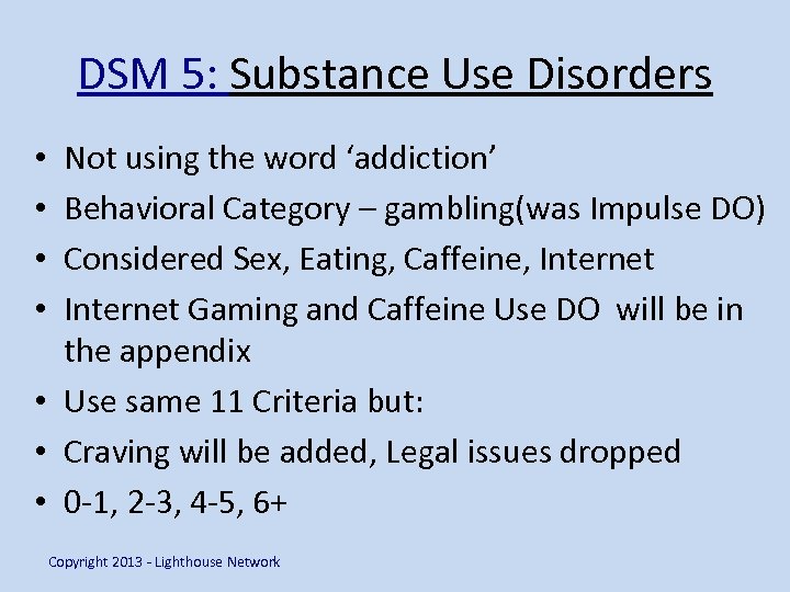 DSM 5: Substance Use Disorders Not using the word ‘addiction’ Behavioral Category – gambling(was