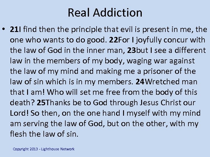 Real Addiction • 21 I find then the principle that evil is present in