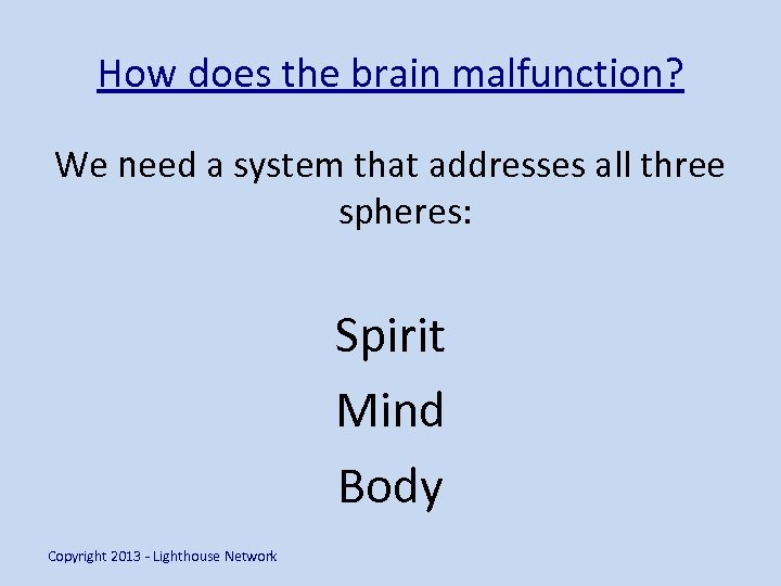 How does the brain malfunction? We need a system that addresses all three spheres: