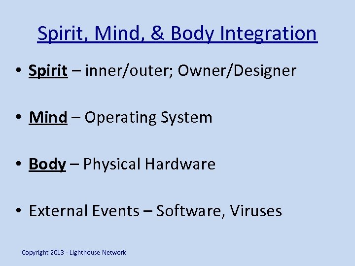 Spirit, Mind, & Body Integration • Spirit – inner/outer; Owner/Designer • Mind – Operating