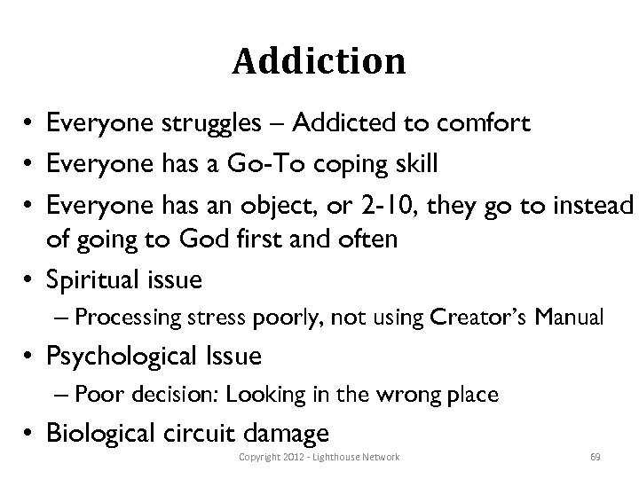 Addiction • Everyone struggles – Addicted to comfort • Everyone has a Go-To coping