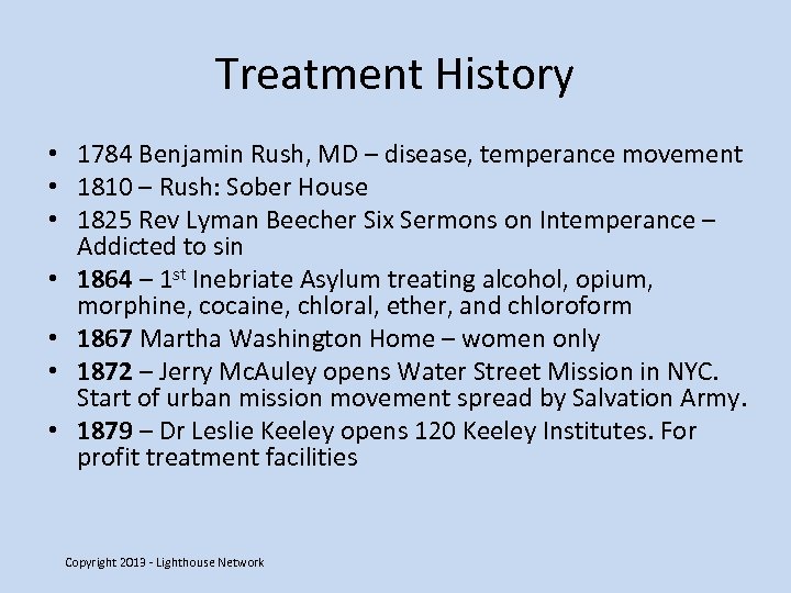 Treatment History • 1784 Benjamin Rush, MD – disease, temperance movement • 1810 –
