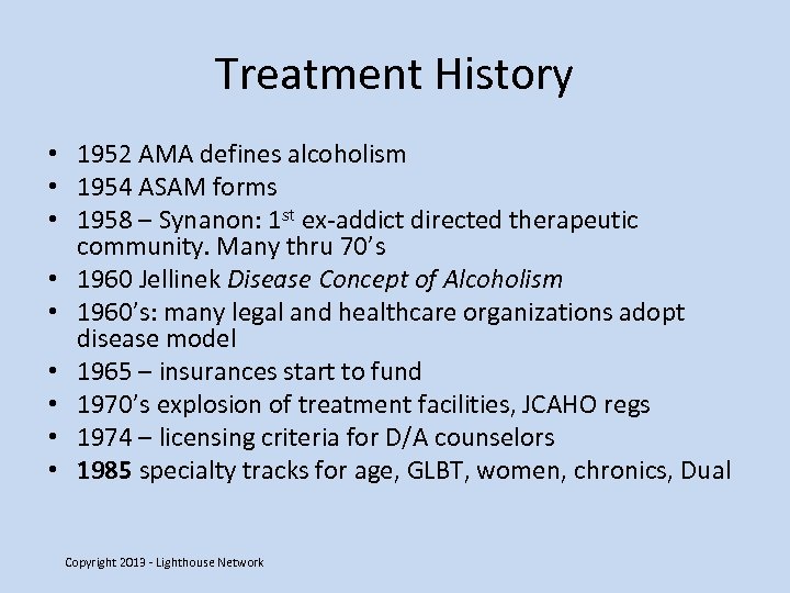 Treatment History • 1952 AMA defines alcoholism • 1954 ASAM forms • 1958 –
