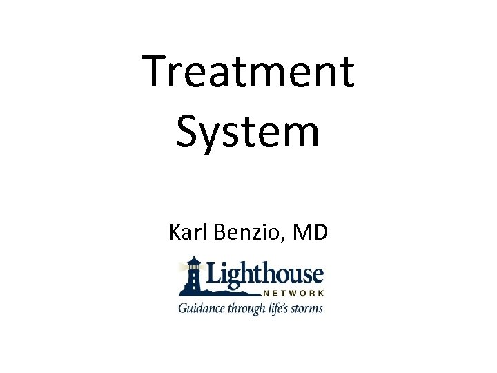 Treatment System Karl Benzio, MD 