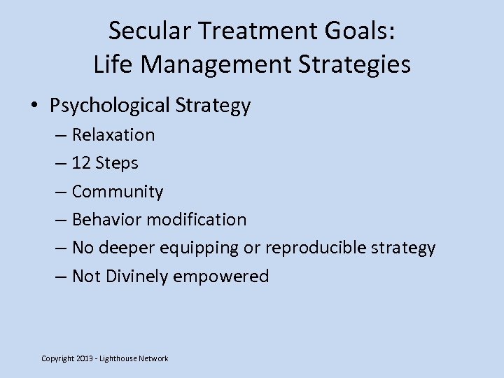 Secular Treatment Goals: Life Management Strategies • Psychological Strategy – Relaxation – 12 Steps