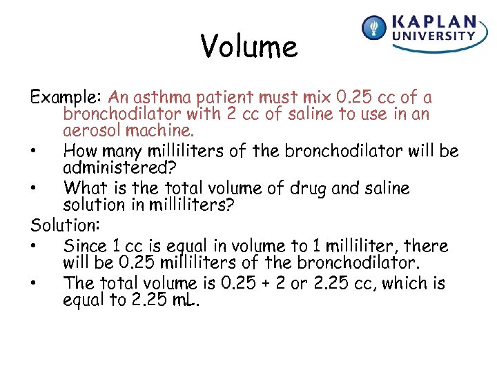 Volume Example: An asthma patient must mix 0. 25 cc of a bronchodilator with