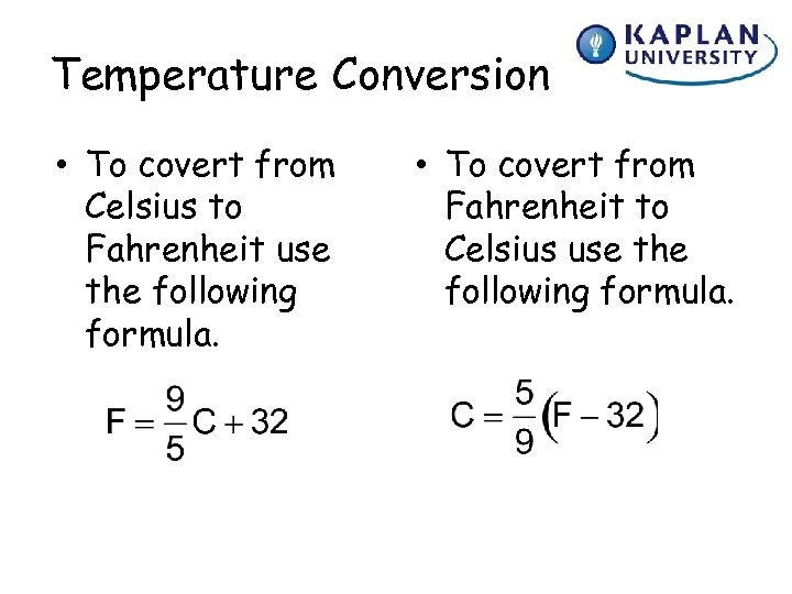 Temperature Conversion • To covert from Celsius to Fahrenheit use the following formula. •