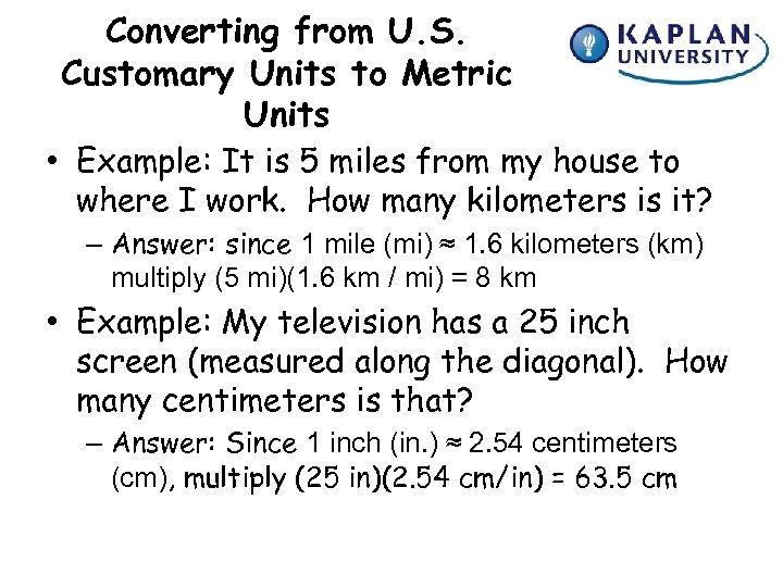 Converting from U. S. Customary Units to Metric Units • Example: It is 5