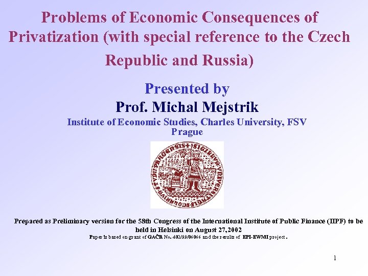 Problems of Economic Consequences of Privatization (with special reference to the Czech Republic and