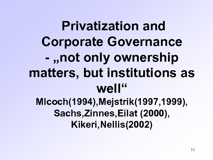 Privatization and Corporate Governance - „not only ownership matters, but institutions as well“ Mlcoch(1994),