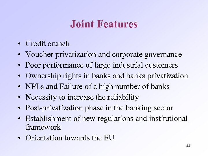 Joint Features • • Credit crunch Voucher privatization and corporate governance Poor performance of