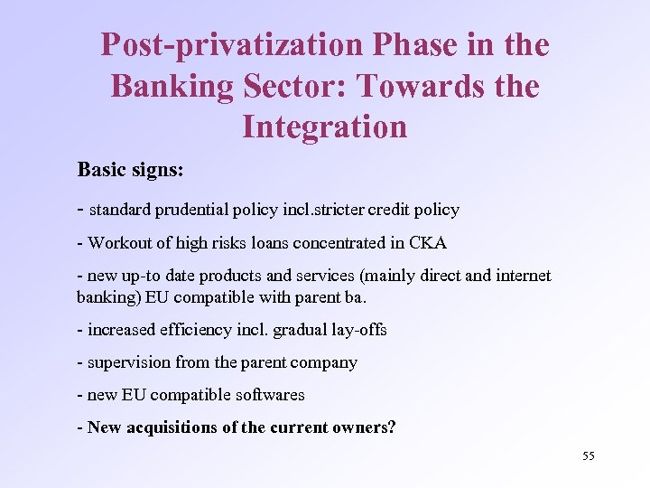 Post-privatization Phase in the Banking Sector: Towards the Integration Basic signs: - standard prudential