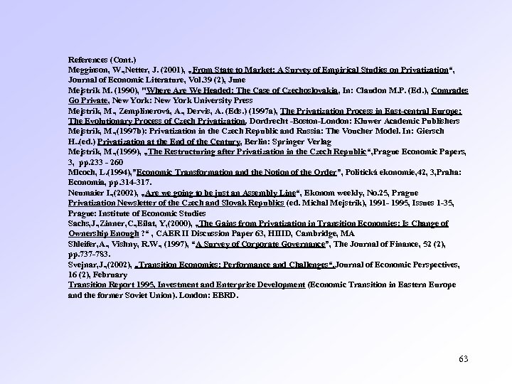 References (Cont. ) Megginson, W. , Netter, J. (2001), „From State to Market: A