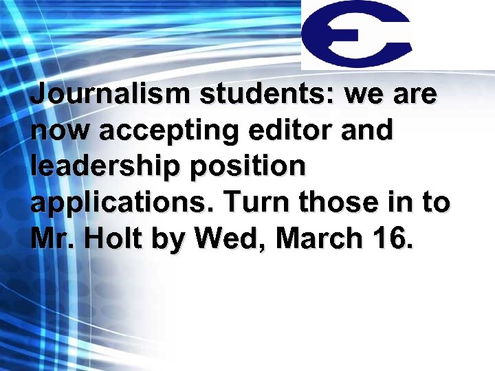 Journalism students: we are now accepting editor and leadership position applications. Turn those in
