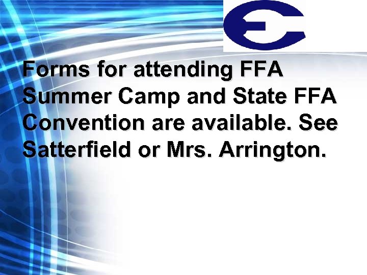 Forms for attending FFA Summer Camp and State FFA Convention are available. See Satterfield