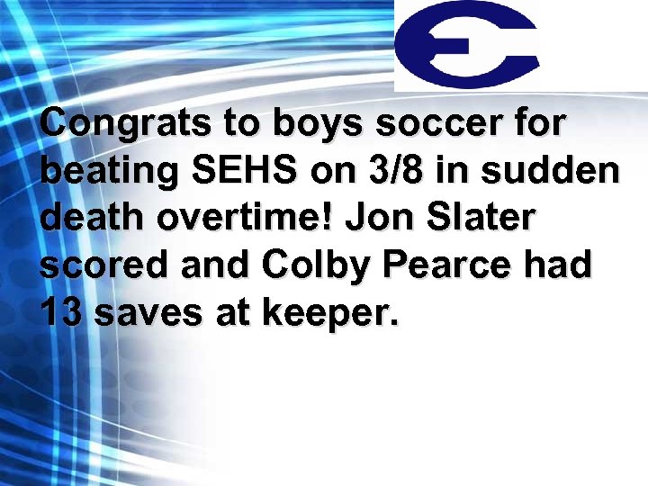 Congrats to boys soccer for beating SEHS on 3/8 in sudden death overtime! Jon