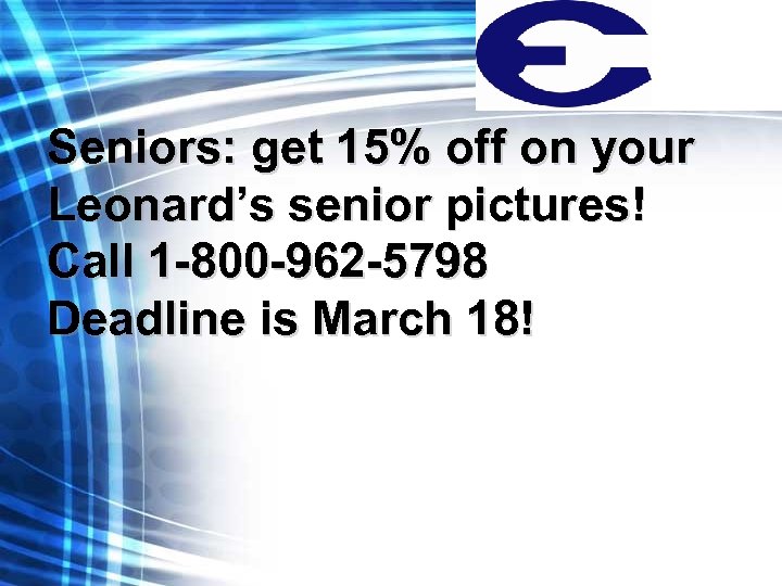 Seniors: get 15% off on your Leonard’s senior pictures! Call 1 -800 -962 -5798