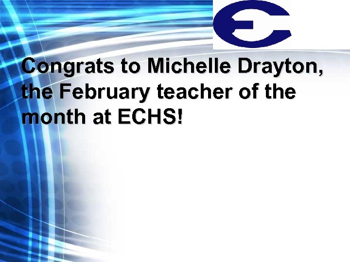 Congrats to Michelle Drayton, the February teacher of the month at ECHS! 