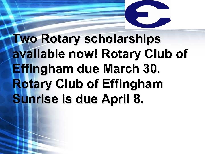 Two Rotary scholarships available now! Rotary Club of Effingham due March 30. Rotary Club