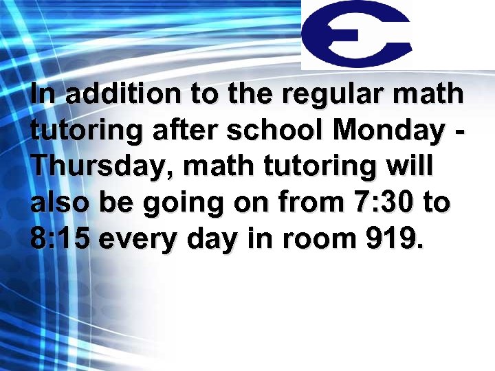 In addition to the regular math tutoring after school Monday - Thursday, math tutoring