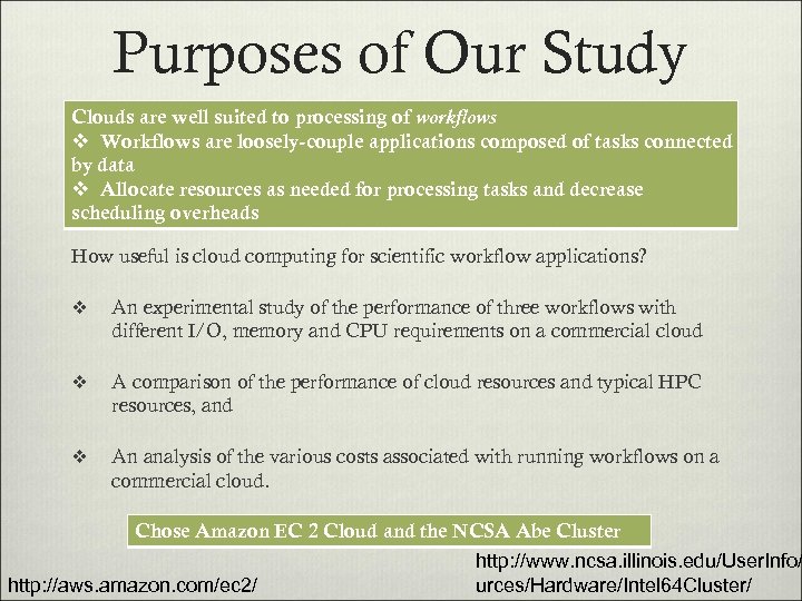 Purposes of Our Study Clouds are well suited to processing of workflows v Workflows