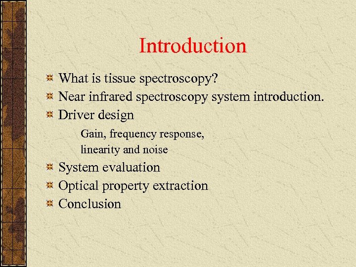 Introduction What is tissue spectroscopy? Near infrared spectroscopy system introduction. Driver design Gain, frequency