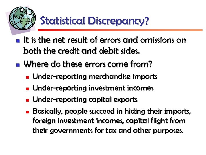 Statistical Discrepancy? n n It is the net result of errors and omissions on