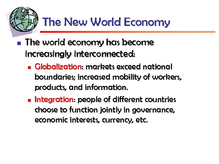 The New World Economy n The world economy has become increasingly interconnected: n n