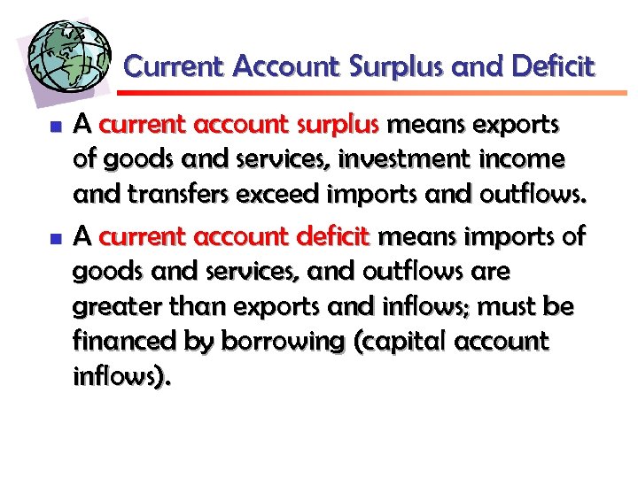 Current Account Surplus and Deficit n n A current account surplus means exports of