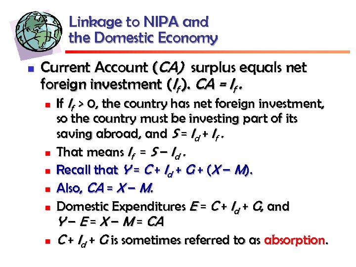 Linkage to NIPA and the Domestic Economy n Current Account (CA) surplus equals net