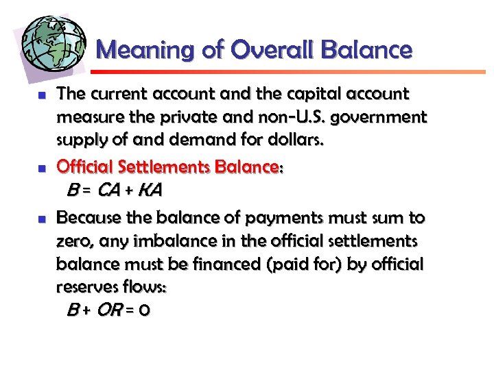 Meaning of Overall Balance n n n The current account and the capital account