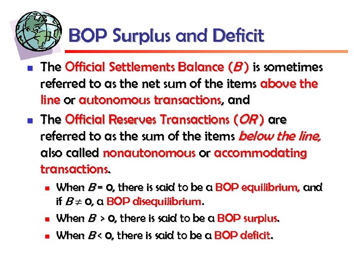 BOP Surplus and Deficit n n The Official Settlements Balance (B ) is sometimes