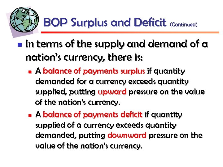 BOP Surplus and Deficit (Continued) n In terms of the supply and demand of