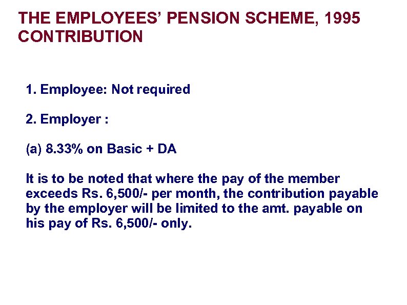 THE EMPLOYEES’ PENSION SCHEME, 1995 CONTRIBUTION 1. Employee: Not required 2. Employer : (a)