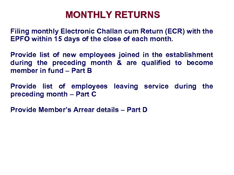 MONTHLY RETURNS Filing monthly Electronic Challan cum Return (ECR) with the EPFO within 15