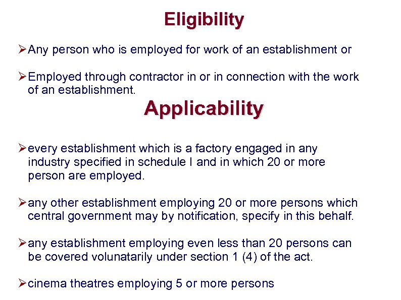 Eligibility ØAny person who is employed for work of an establishment or ØEmployed through