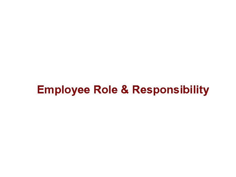 Employee Role & Responsibility 
