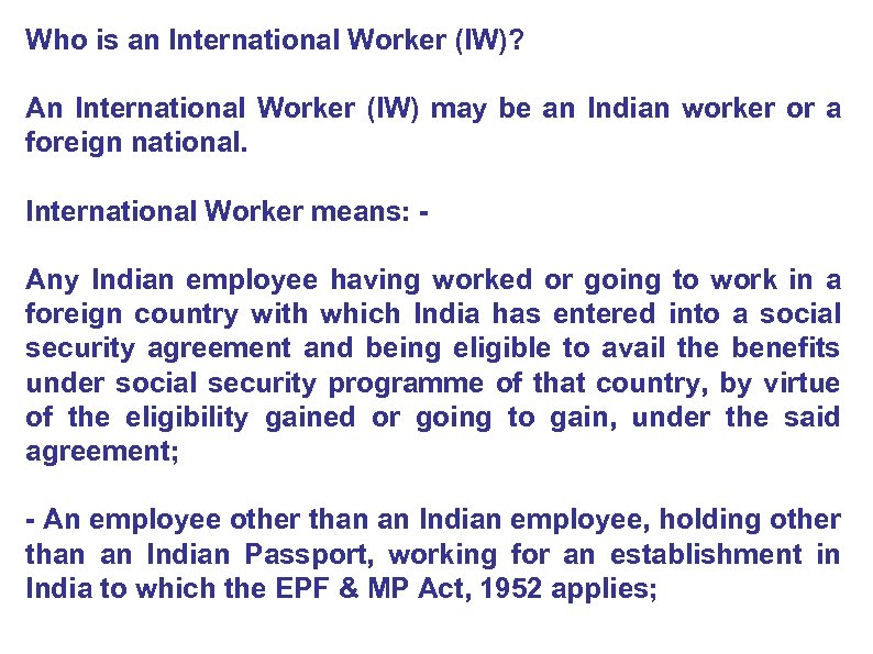 Who is an International Worker (IW)? An International Worker (IW) may be an Indian