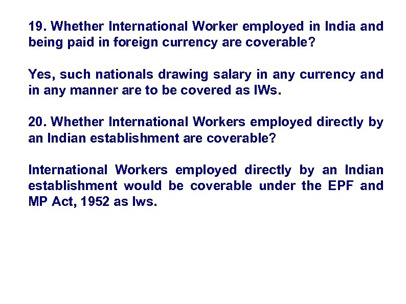 19. Whether International Worker employed in India and being paid in foreign currency are