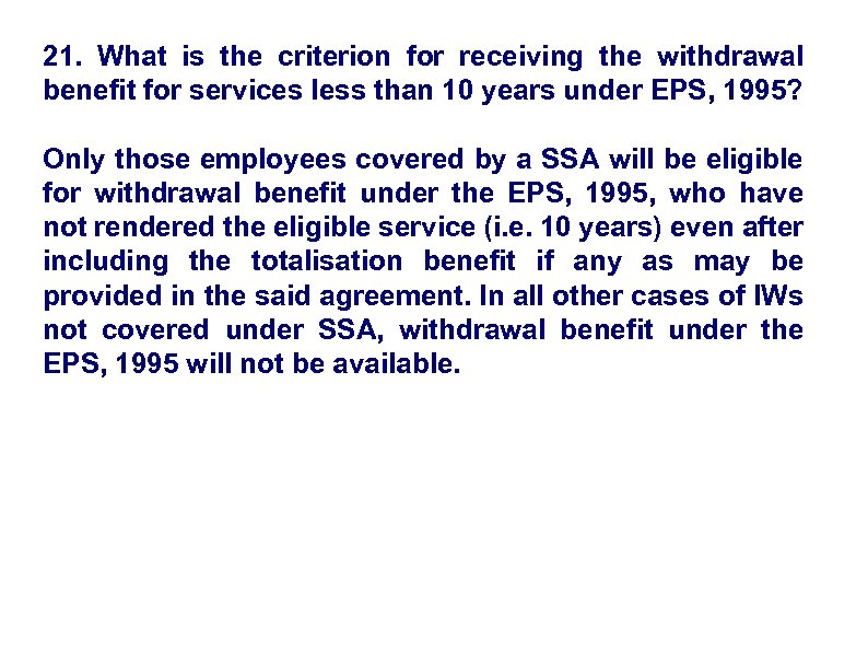 21. What is the criterion for receiving the withdrawal benefit for services less than