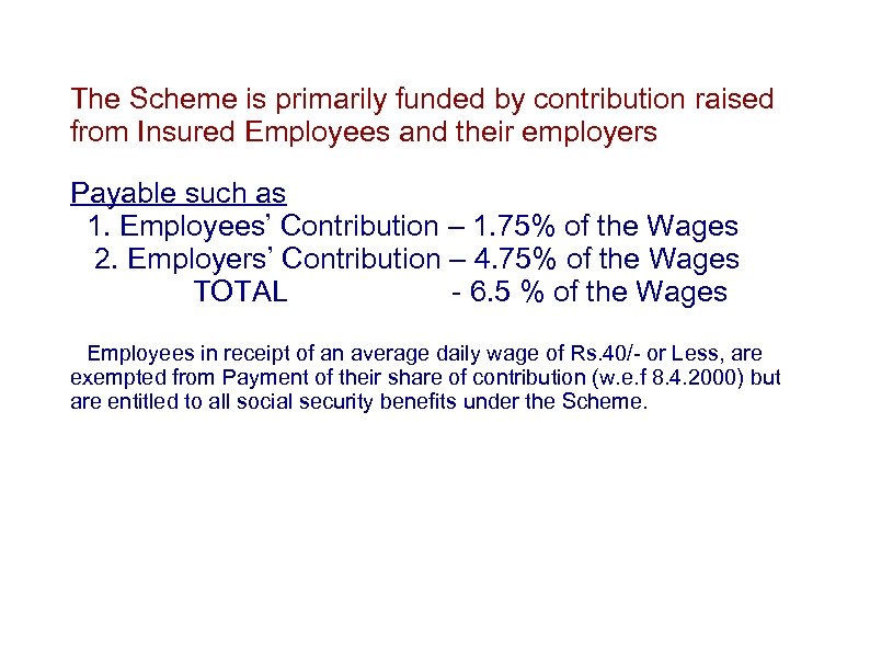 The Scheme is primarily funded by contribution raised from Insured Employees and their employers