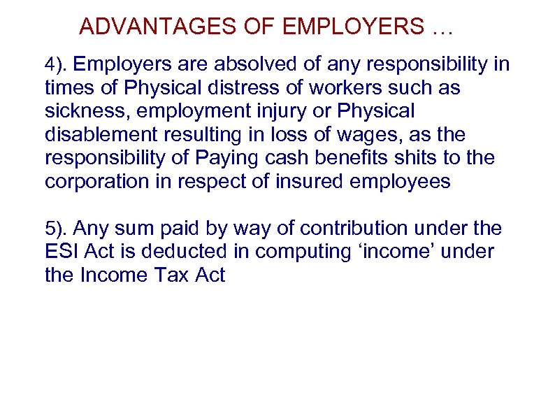 ADVANTAGES OF EMPLOYERS … 4). Employers are absolved of any responsibility in times of