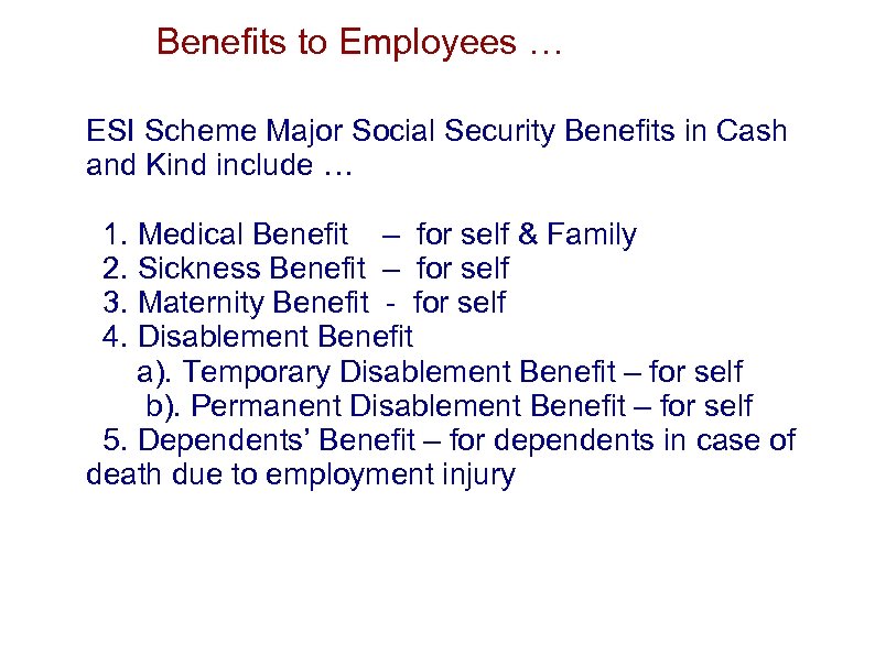Benefits to Employees … ESI Scheme Major Social Security Benefits in Cash and Kind