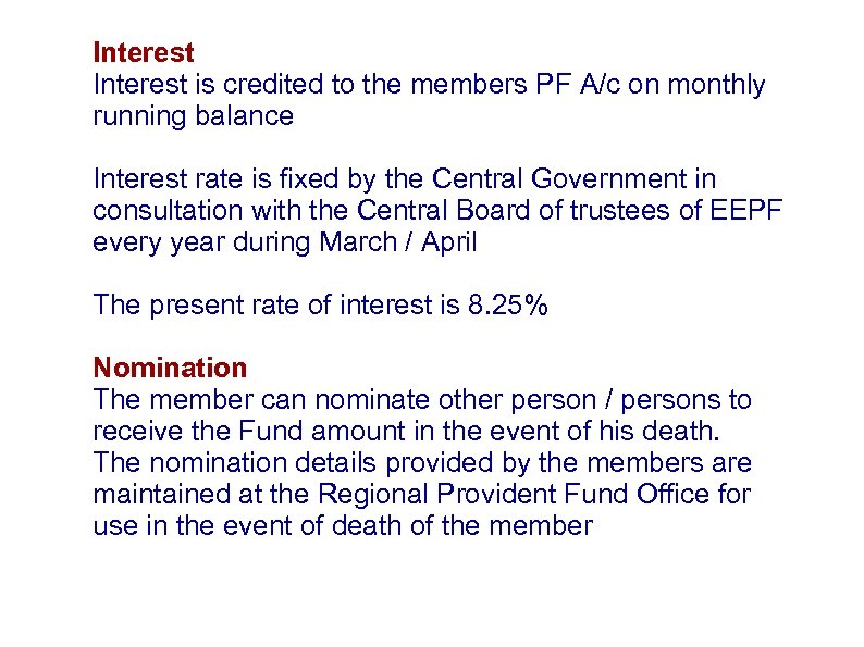 Interest is credited to the members PF A/c on monthly running balance Interest rate