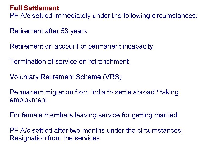 Full Settlement PF A/c settled immediately under the following circumstances: Retirement after 58 years